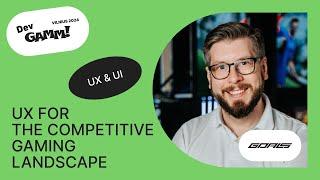 Design For The Win - UX for the Competitive Gaming Landscape - Erik Ortman, UX Director, GOALS