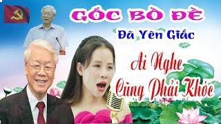 Gốc bồ đề đã yên giấc | Cô gái hát bài nhạc chế về bác Nguyễn Phú Trọng khiến ai nghe cũng phải khóc