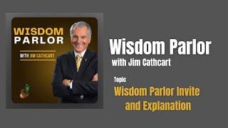 Invite to Wisdom Parlor Podcast  - Hall of Fame Speaker Jim Cathcart