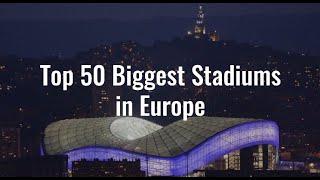 Top 50 Biggest Stadiums in Europe