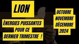 #LIONOCTOBRE NOVEMBRE DÉCEMBRE 2024 - ÉNERGIES PUISSANTES POUR CE DERNIER TRIMESTRE 