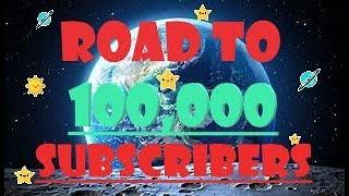 Road to 100,000 subscribers