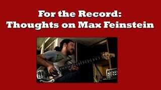 For The Record: Thoughts on Max Feinstein