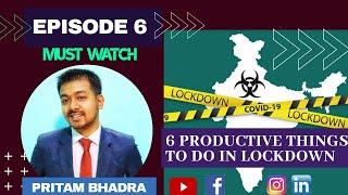 6 PRODUCTIVE THINGS TO DO IN LOCKDOWN | EPISODE 6 | PRITAM BHADRA | LEADERSHIP SPEAKER |