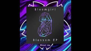 Bloomgirl - About me [ Blossom EP ]