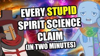 Every STUPID Thing Spirit Science Has EVER Said (In Two Minutes)
