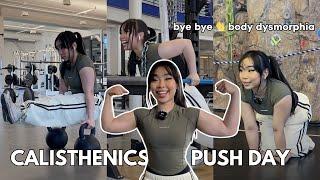 CALISTHENICS PUSH DAY | how to stop body dysmorphia :)