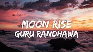 Moon Rise (Lyrics) - Guru Randhawa | Man Of The Moon | New Punjabi Song 2022 | Latest Punjabi Songs