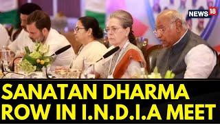 Sanatan Dharma Row | Discussion On Sanatan Dharma Row To Be Held In I.N.D.I.A Alliance Meet Today