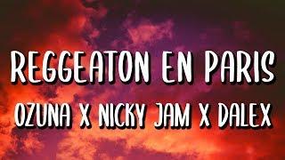 Ozuna x Dalex x Nicky Jam - Reggaetón En Paris (Lyrics/Letra)