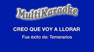 Creo Que Voy A Llorar - Multikaraoke - Fue Éxito De Temerarios