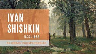  Iván Ivánovich Shishkin: Pintor, grabador y dibujante ruso. 60 cuadros de paisajes indispensables