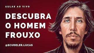 Como Identificar o Homem Frouxo | Lucas Scudeler | Os Segredos dos Relacionamentos