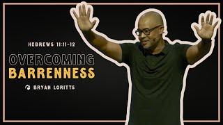 Overcoming Barrenness | Bryan Loritts