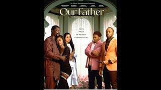 OUR FATHER - ( NEW 2024 MOVIE ) DANIEL ETIM-EFFIONG | UCHE MONTANA | MIKE AFOLARIN |