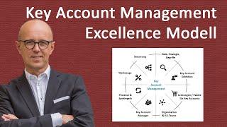 Key Account Management Excellence Modell - Kundenauswahl, Organisation, Werkzeuge, ...