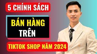 5 chính sách bán hàng tiktok shop năm 2024 | Đàm Văn Tuấn