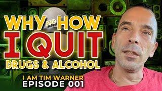 WHY & HOW I Quit Alcohol & Drugs - Tim Warner