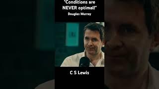 It Is OUR Nature! The Times Are NEVER Optimal! Douglas Murray - C S Lewis #shortsfeed #shorts