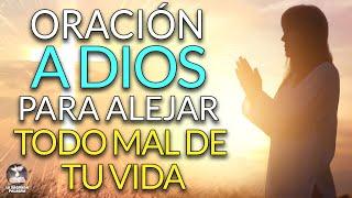 ORACIÓN A DIOS PARA ALEJAR TODO MAL DE TU VIDA - La Sagrada Palabra