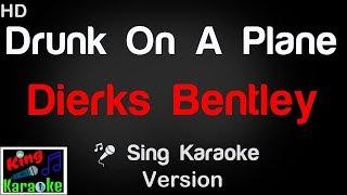  Dierks Bentley - Drunk On A Plane Karaoke Version - King Of Karaoke