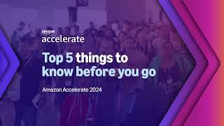 Amazon Accelerate 2024: Top 5 things to know before you go