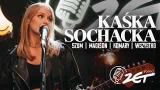 Kaśka Sochacka x Scena ZET - Szum | Madison | Komary | Wszystko (Live)
