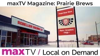 maxTV Magazine: Prairie Brews - SaskTel maxTV Local on Demand