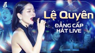 LỆ QUYÊN Thể Hiện ĐẲNG CẤP HÁT LIVE - 11 Ca Khúc Chiếm Trọn Tình Cảm Khán Giả - Giấc Mơ Có Thật