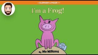 Dad Reads - I'm a Frog! (Read Aloud)