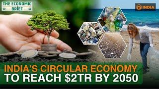 Big Opportunity For Indian Start-Ups | Circular Economy To Create 10Mn Jobs | The Economic Brief