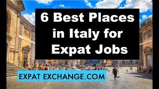 Top 6 Cities in Italy for Expat Jobs