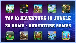 Top 10 Adventure In Jungle 3d Game Android Games