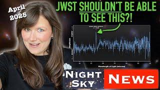 JWST spots the most distant glow of hydrogen ever found | Night Sky News April 2025