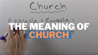 The Meaning of Church