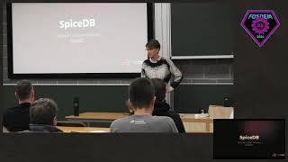 FOSDEM 2024: SpiceDB: Mature, Open Source ReBAC