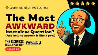 Why Do You Want to Work Here? - The Trickiest Interview Question? Business English Podcast Ep3