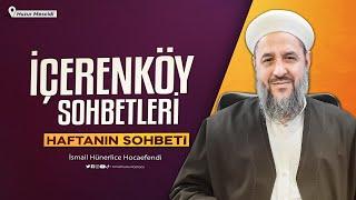 İsmail Hünerlice Hoca ile İçerenköy Sohbeti (Huzur Mescidi) | 16.09.2024 - 13 Rebiulevvel 1446