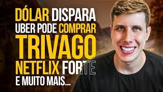 Dólar bate R$5,70, Uber pode comprar Trivago, Netflix vem FORTE, China recuperando e  MUITO MAIS!