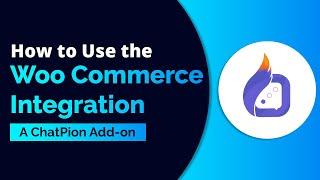 How to use the Woo Commerce Integration: A ChatPion Add on