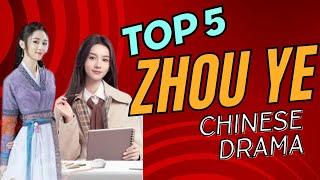 Zhou Ye Drama You Can't Miss | TOP 5 Revealed | Chinese drama list