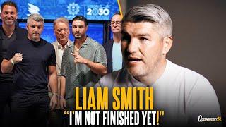 "I'M NOT FINISHED YET!"  | Liam Smith on World Title ambitions and proving doubters wrong