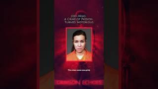 Jodi Arias: A Crime of Passion Turned Notorious