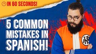 5 Mistakes in Spanish in 60 Seconds !
