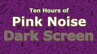 Pink Noise Ten Hours - The Classic Now in Dark Screen