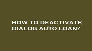 How to deactivate dialog auto loan?