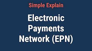 What Is the Electronic Payments Network (EPN)?