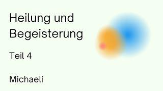 Heilung und Begeisterung (Teil 4) Michaeli | Anthroposophie | Rudolf Steiner | Spiritualität