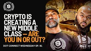 Dot connect Wed episode 91 -  The Rise of the New Middle Class (Powered by Crypto)