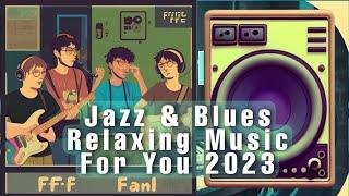 Jazz & Blues Relaxing Cafe Music, Jazz Instrumental Atmosphere, Những bản Jazz&Blues HAY 2023